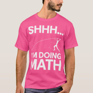 Camiseta Shhh. Im Doing Math High Jump Pole Vault