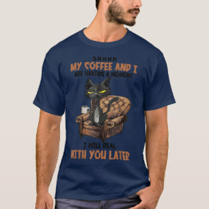 Camiseta Shhh Mi Café Y Estoy Teniendo Un Gato Gracioso