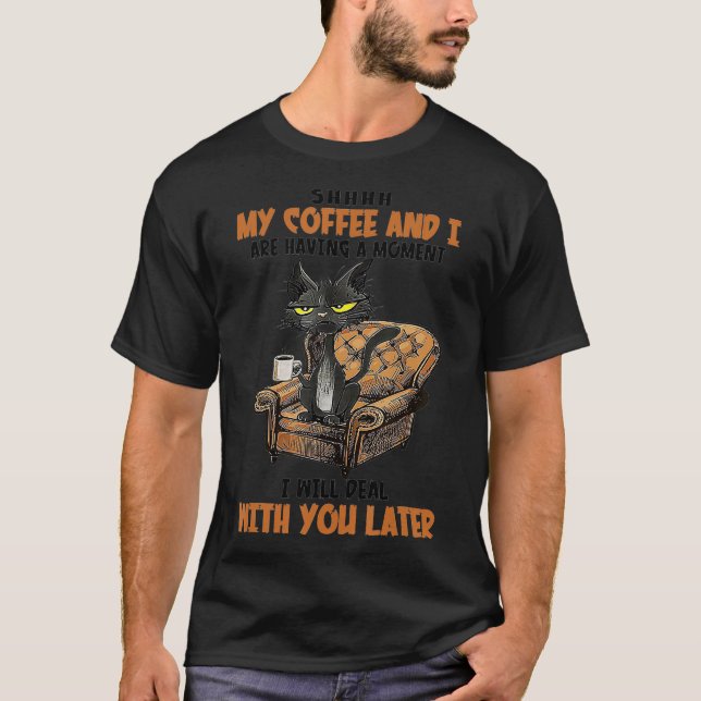 Camiseta Shhh Mi Café Y Estoy Teniendo Un Gato Gracioso (Anverso)