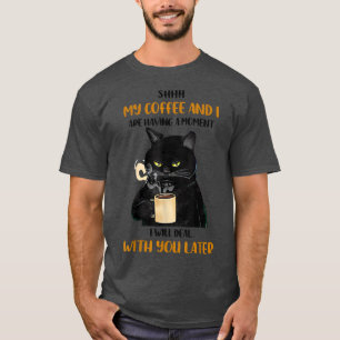 Camiseta Shhh Mi Café Y Estoy Teniendo Un Gato Gracioso
