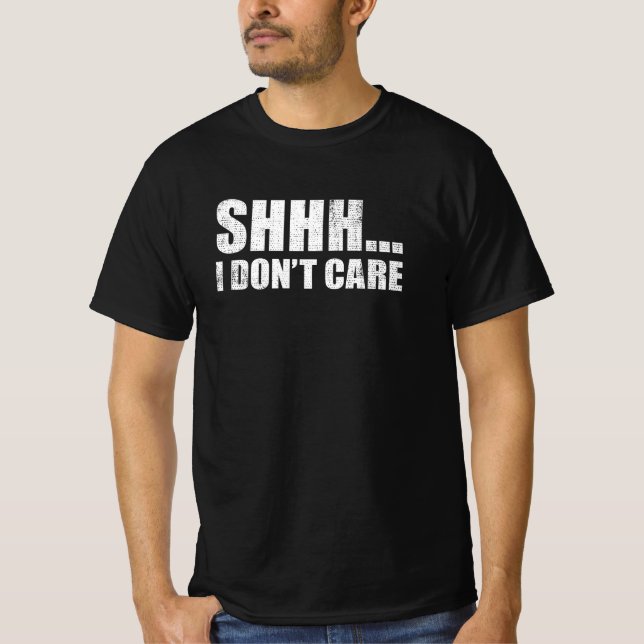 Camiseta Shhh no me importa el gracioso regalo de mensajes  (Anverso)