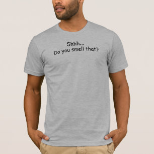 Camiseta Shhh… ¿Usted huele eso?
