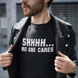 Camiseta Shhhh... A nadie le importa