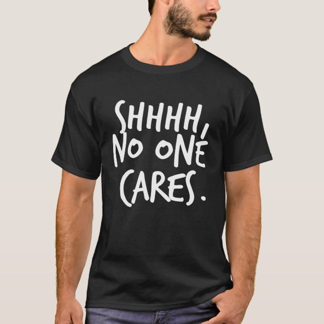 Camiseta Shhhh a nadie le importa (Anverso)