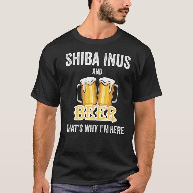 Camiseta Shiba Inus and Beer por eso estoy aquí (Anverso)