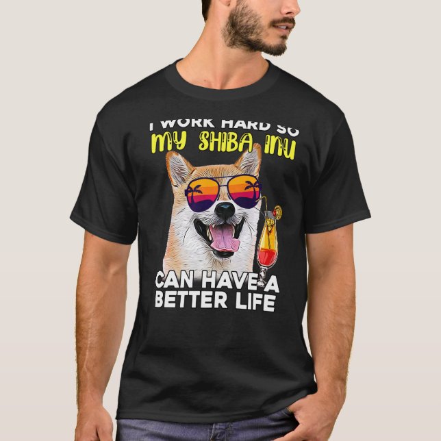 Camiseta Shiba Si Trabajo Mucho Para Que Mi Perro Tenga Mej (Anverso)