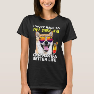 Camiseta Shiba Si Trabajo Mucho Para Que Mi Perro Tenga Mej