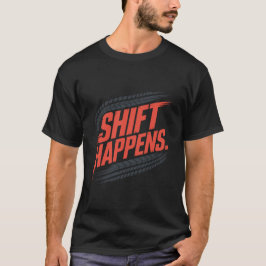 Camiseta Shift Happens Tire Track Pun Graphic