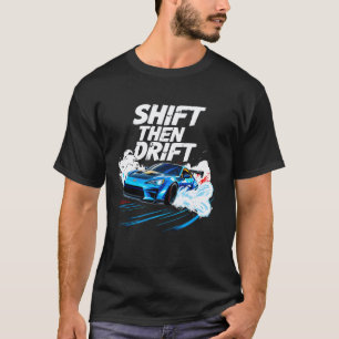 Camiseta Shift Then Drift Deslizamiento De Coche Hombres Me