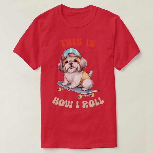 Camiseta Shih Tzu Así Es Como Giro (Diseño del anverso)