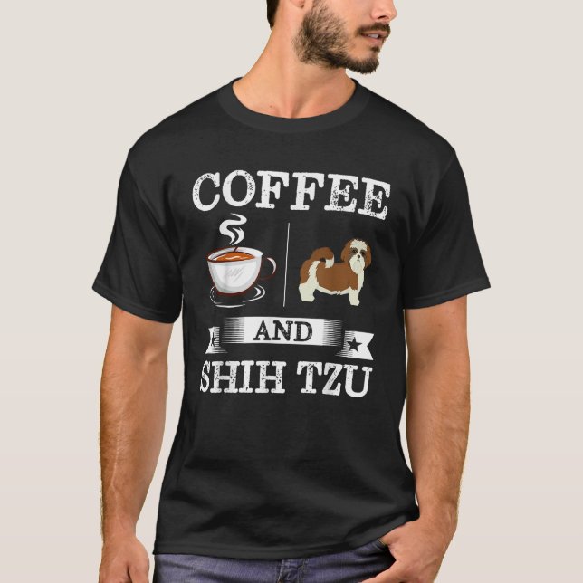 Camiseta Shih Tzu Coffee And Shih Tzu Cute Dog Gift  (Anverso)