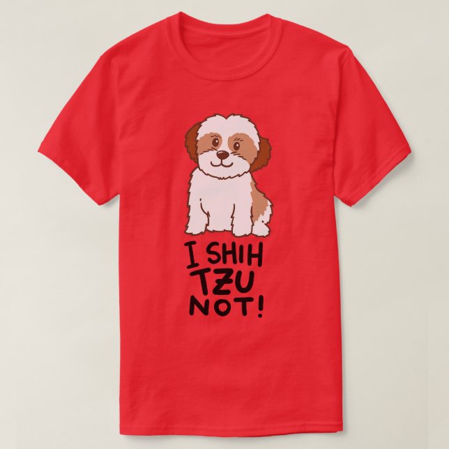 Camiseta Shih Tzu Dog I Shih Tzu No (Diseño del anverso)
