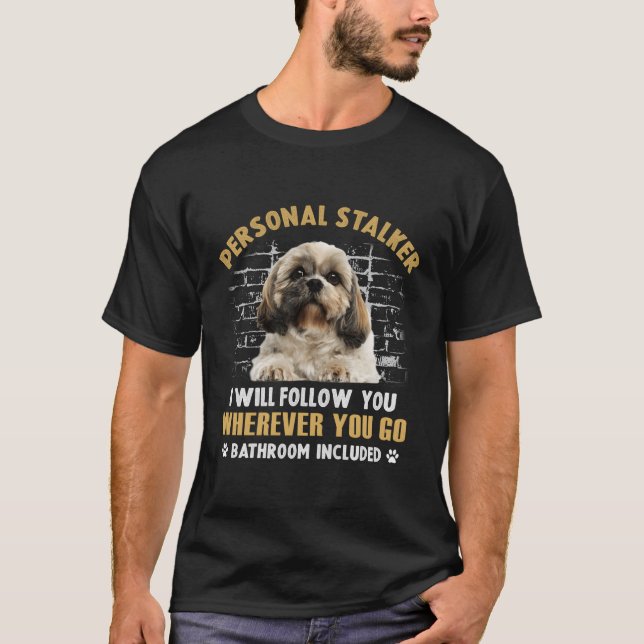 Camiseta Shih Tzu Personal Stalker Te Seguiré Dondequiera (Anverso)