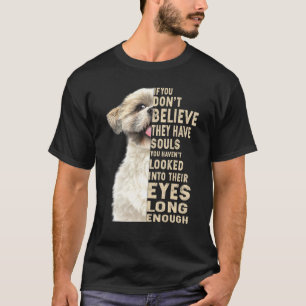 Camiseta Shih Tzu si no crees que tienen almas