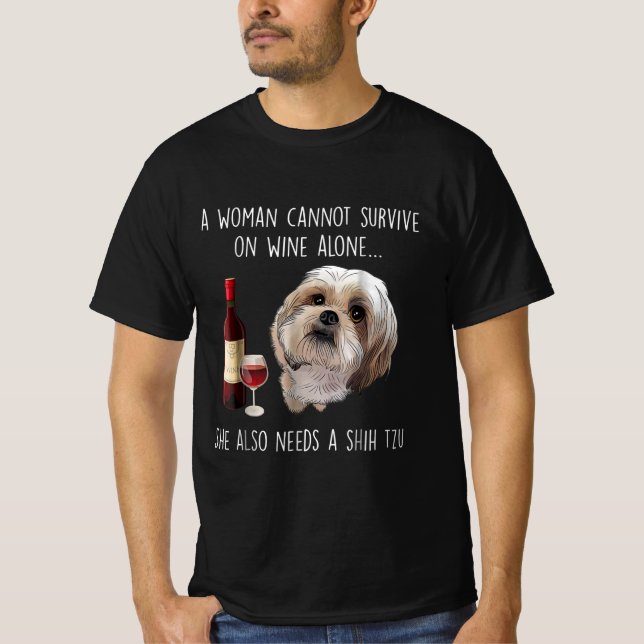 Camiseta Shih Tzu| Una mujer no puede sobrevivir solo con e (Anverso)