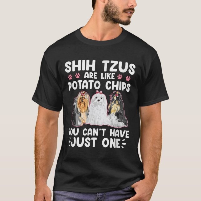 Camiseta Shih Tzus Are Like Tato Chips You Can't Have Shiht (Anverso)