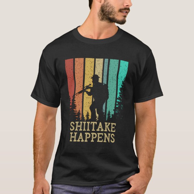 Camiseta Shiitake sucede gracioso hongo hongo hongo hongo h (Anverso)