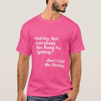 Camiseta Shirley Seguramente No Todo El Mundo Estaba Pelean