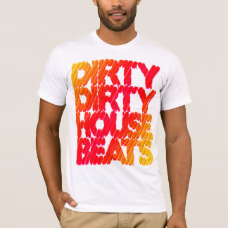 Camiseta Shirt - Dirty House Beats 1