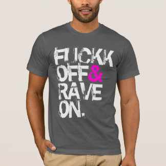 Camiseta Shirt - Fuckk Off Rave On & 2