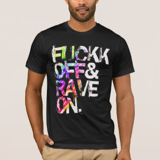 Camiseta Shirt - Fuckk Off Rave On & 4