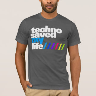 Camiseta Shirt - Techno saved my Life 2