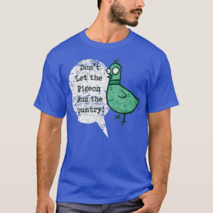 Camiseta ShirtWoot no deja que la paloma dirija el país