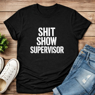 Camiseta ShitShow Supervisor Tee – Funny Boss 