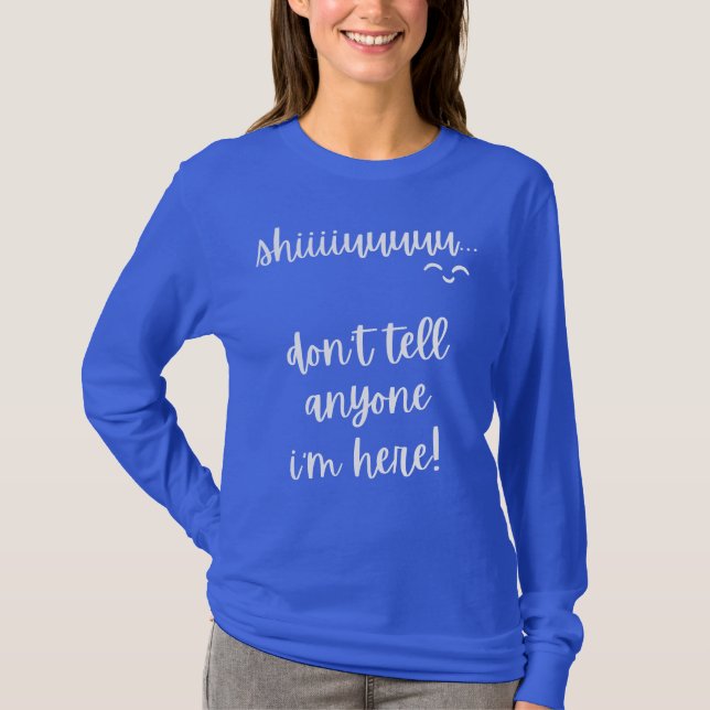 Camiseta shiu, no le digas a nadie que estoy aquí slogan (Anverso)