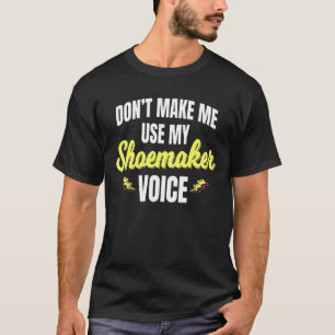 Camiseta Shoemaker Voice Cobbler Shoemaking Footwear Cordwa