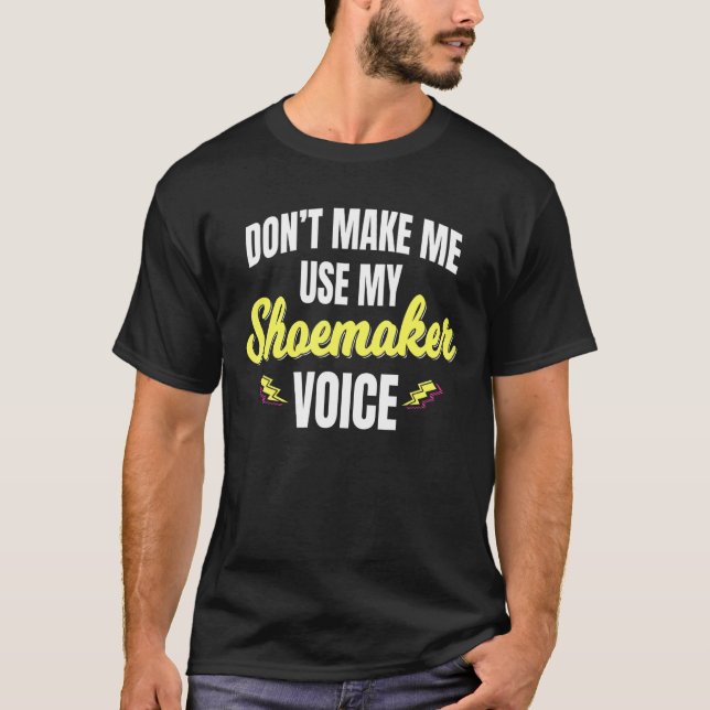 Camiseta Shoemaker Voice Cobbler Shoemaking Footwear Cordwa (Anverso)