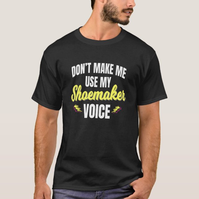 Camiseta Shoemaker Voice Cobbler Shoemaking Footwear Cordwa (Anverso)