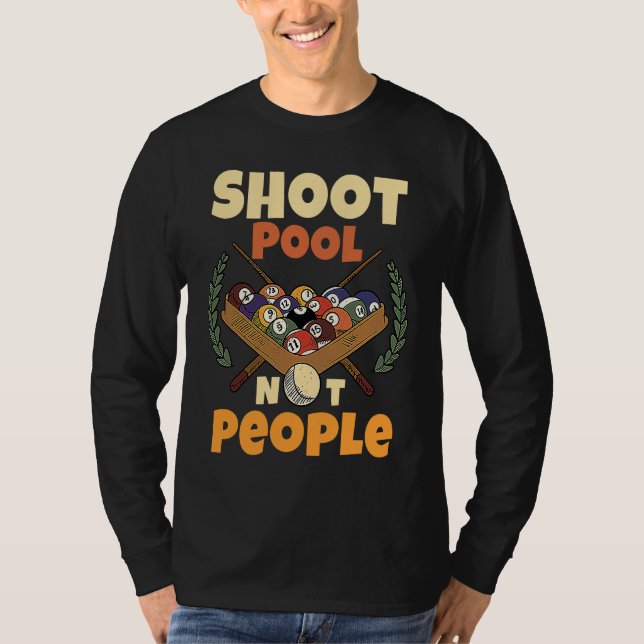 Camiseta Shoot Pool Not People For Pool And Snooker Players (Anverso)