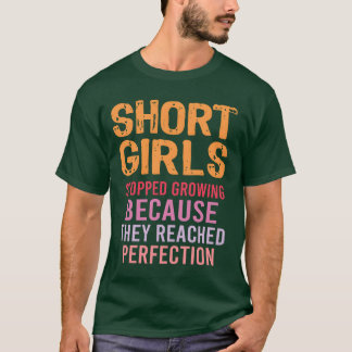 Camiseta Short Girls Stopped Growing Reached Perfection fam