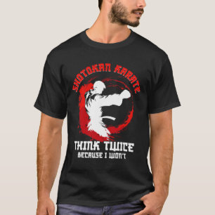 Camiseta Shotokan Karate Practicionator piensa dos veces en