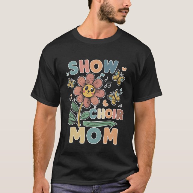 Camiseta Show Choir Mom flower friend (Anverso)