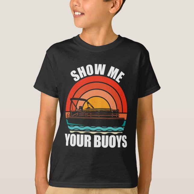 Camiseta Show Me Your Buoys Funny Adult Humor Pontoon Lover (Anverso)