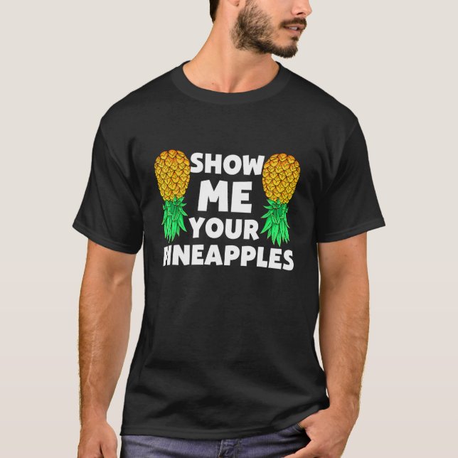 Camiseta Show Me Your Pineapples Swinger Upside Down Pineap (Anverso)