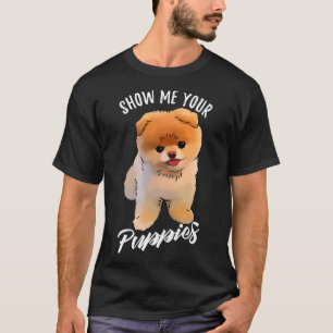 Camiseta Show Me Your Puppies Funny Pomeranian
