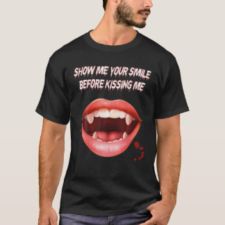 Camiseta Show Me Your Smile Before Kissing Me Kissing Mouth