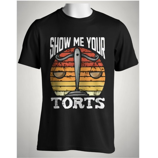 Camiseta Show Me Your Torts Funny Lawyer Scales of Justice  (Subido por el creador)