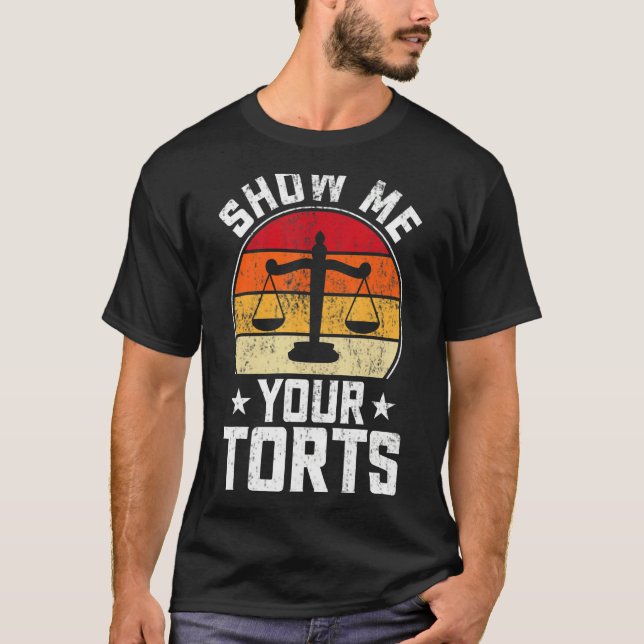 Camiseta Show Me Your Torts  Lawyer Attorney Law Student (Anverso)