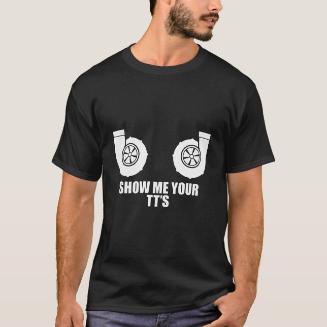 Camiseta Show Me Your Tt'S Twin Turbo Boost Car (Anverso)