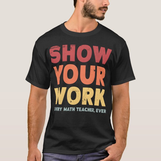 Camiseta Show Your Work Matheacher retro (Anverso)