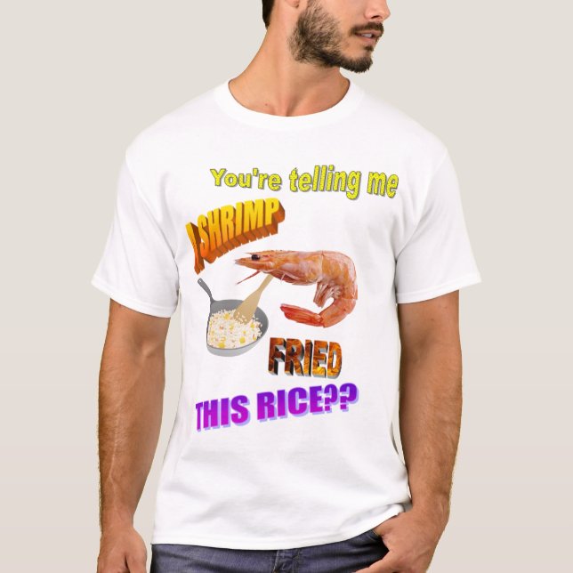 Camiseta Shrimp fried Rice Meme Shirt (Anverso)