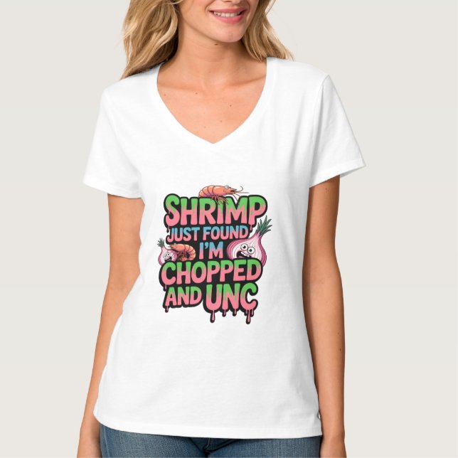 Camiseta Shrimp Just Found Out I'm Chopped and Unc (Anverso)
