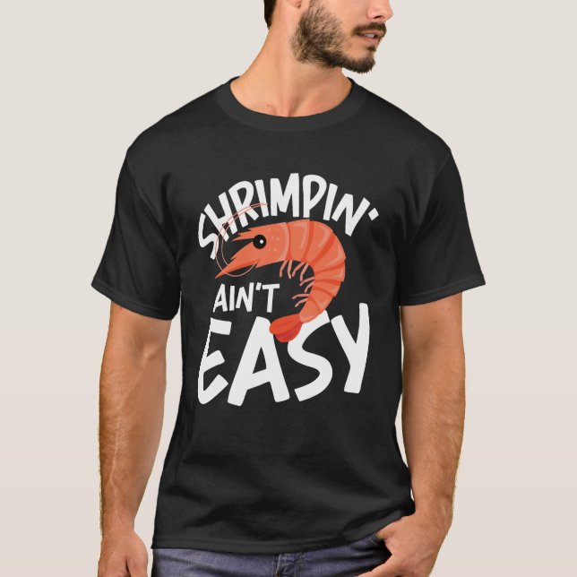 Camiseta Shrimpin' Ain't Easy (Anverso)
