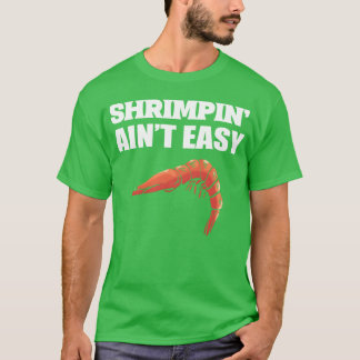 Camiseta Shrimpin aint Easy Marine Biologist Gift friend