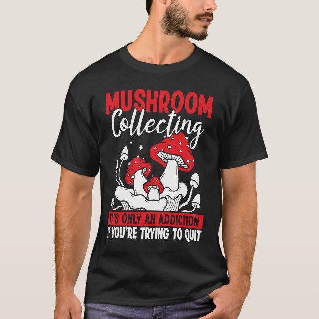 Camiseta Shroom Collector its not an addiction Mushroom Col (Anverso)