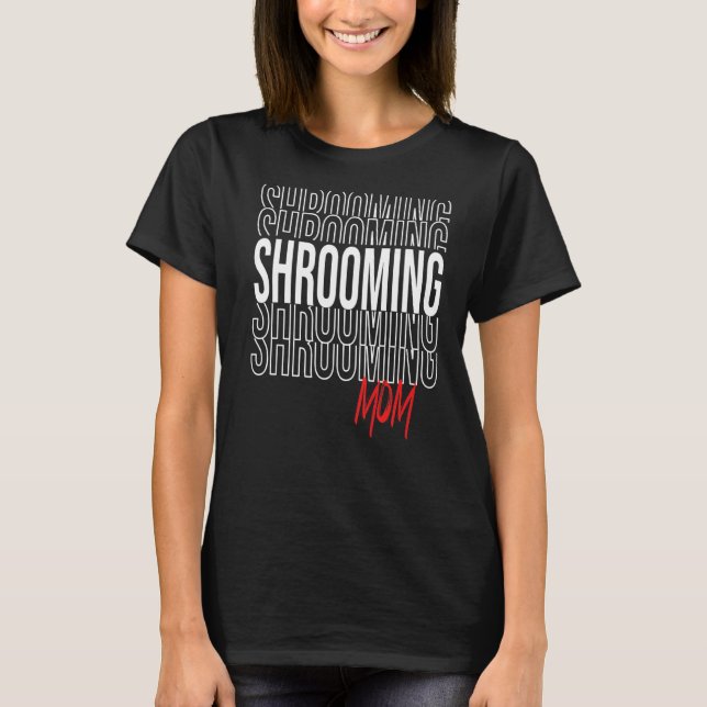 Camiseta Shrooming Mom para Mushroom Gourmet (Anverso)